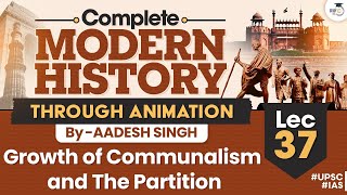 Growth of Communalism and The Partition  Lec 37  Complete Modern History  UPSC CSE  StudyIQ IAS [upl. by Nnylodnewg]