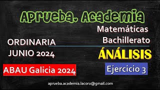 ABAUORDINARIA 2024MATEMÁTICA IIJUNIO 2024GALICIAEjercicio 3 de Análisis Aprueba Academia [upl. by Wallace393]