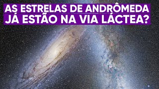 Estrelas de Andrômeda já estão chegando na Via Láctea [upl. by Iorgos]