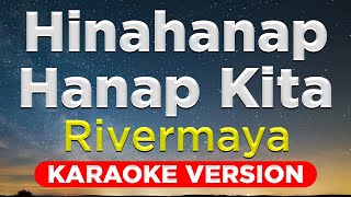 HINAHANAPHANAP KITA  Rivermaya HQ KARAOKE VERSION with lyrics [upl. by Narag392]