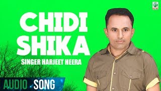 Chidi Shika  Harjeet Heera amp Miss Surmani  Audio Song  Latest Punjabi Songs 2018  Finetone [upl. by Ennayhc]