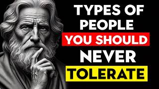 12 Types of People You Should Never Tolerate  Stoicism [upl. by Nowell71]