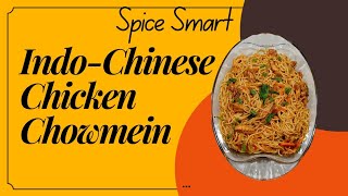 IndoChinese Chicken Chowmein Recipe by Spice Smart spicesmart [upl. by Novick184]