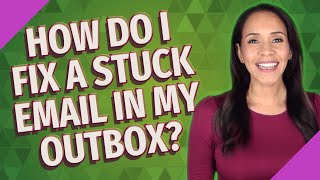 How do I fix a stuck email in my outbox [upl. by Page]