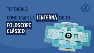 Foldscope Clásico 10 Tutorial  Cómo usar la linterna español [upl. by Morgun]