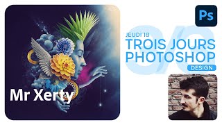 Trois Jours Photoshop J3  Photocomposition avec Mr Xerty  Adobe France [upl. by Rudolph607]