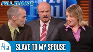 Slave to My Spouse  FULL EPISODE  Dr Phil [upl. by Haikan945]