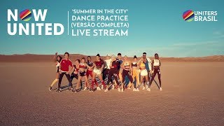 NOW UNITED  Summer in the City Dance Practice  VERSÃO COMPLETA Live Stream [upl. by Tlok]