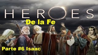 Héroes de la fe Parte 6 Isaac [upl. by Maro]