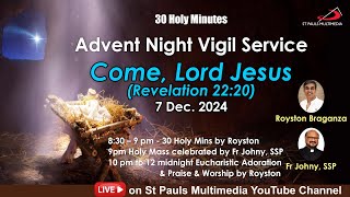 NIGHT VIGIL amp LIVE ADORATION  30 Holy Mins  7 December 2024  Royston Braganza [upl. by Tolmann]