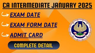 CA Intermediate January 2025 Exam DateExam Form DateRegistration date Admit Card Complete info [upl. by Einnod]