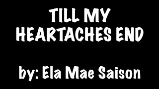 TILL MY HEARTACHES END by  ELA MAE SAISON karaoke video [upl. by Ashford962]