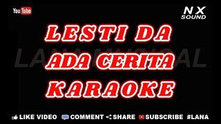 LESTI  ADA CERITA  KARAOKE TANPA VOCAL [upl. by Allemrac]