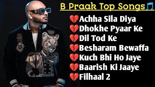 Best of B Praak 2023  B Praak Hits Songs  Latest Bollywood Songs  Indian songs [upl. by Anecusa]