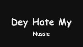 Dey Hate My By Nussie [upl. by Asirret]