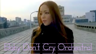 Baby Dont Cry  安室奈美恵 （Amuro Namie）【Orchestral】Ver 1 [upl. by Namlak]