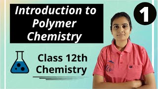 Introduction to Polymer Chemistry Class 12th Chemistry Part 1 [upl. by Wohlert264]