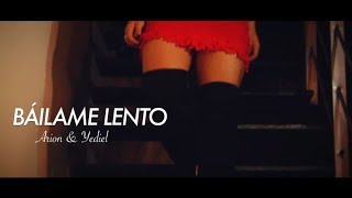 Báilame Lento Arion amp Yediel Video Oficial [upl. by Anderea908]