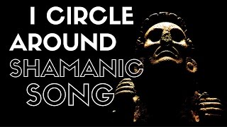 Shamanism  I Circle Around quotshamanic songquot [upl. by Brittnee540]