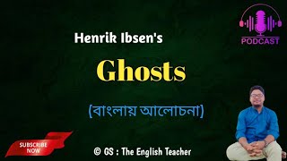 Henrik Ibsens Ghosts discussion in Bengali হেনরিক ইবসেন এর নাটক Ghosts বাংলা তে আলোচনা [upl. by Janie]