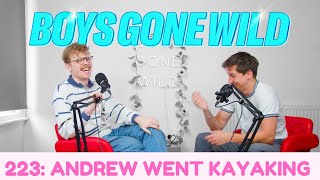 Boys Gone Wild  Episode 223 Andrew went on a kayaking holiday [upl. by Edouard787]