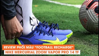 91 REVIEW PHỐI MÀU quotFOOTBALL RECHARGEquot NIKE MERCURIAL VAPOR 14 PRO TF [upl. by Enirod]