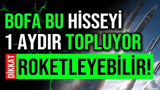 BOFA BU HİSSEYİ 1 AYDIR TOPLUYOR DİKKAT ROKETLEYEBİLİR bist100 borsa hisse [upl. by Ymma]