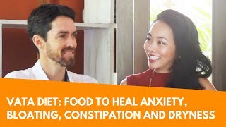 Ayurveda Vata Diet Healing Anxiety Bloating Constipation Insomnia and Dryness with Food [upl. by Jaycee]