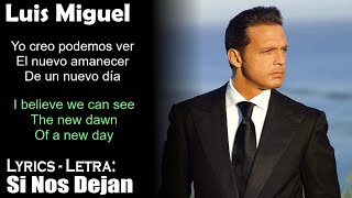 Luis Miguel  Si Nos Dejan Lyrics SpanishEnglish EspañolInglés [upl. by Anuaf]