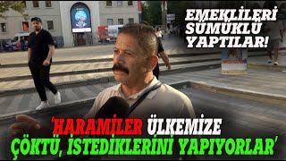 quotBU İKTİDAR EMEKLİYİ SÜMÜKLÜ YAPTIquotSOKAK RÖPORTAJI [upl. by Airotciv]