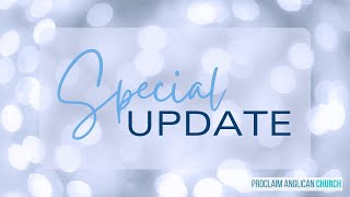 Proclaim Anglican Church Special Update [upl. by Ahsital77]