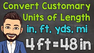 Converting Customary Units of Length Inches Feet Yards and Miles [upl. by Neehahs]