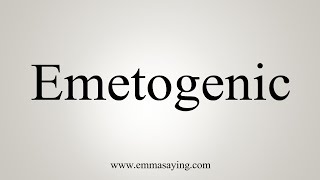 How To Say Emetogenic [upl. by Castorina]