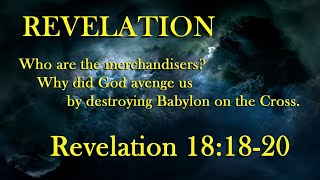 Revelation 181820 Who are the merchants of Babylon [upl. by Elah]