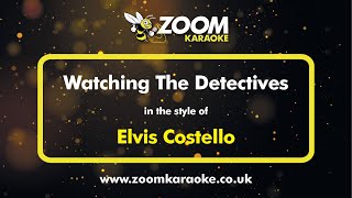 Elvis Costello  Watching The Detectives  Karaoke Version from Zoom Karaoke [upl. by Mossberg]