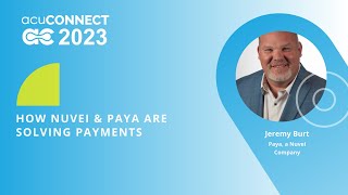 acuCONNECT 2023 Day 2  How Nuvei amp Paya are Solving Payments [upl. by Aisad]