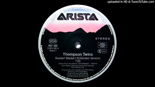 Thompson Twins ‎ Doctor Doctor ᴇxᴛᴇɴᴅᴇᴅ ᴠᴇʀꜱɪᴏɴ 84 [upl. by Ttayh]