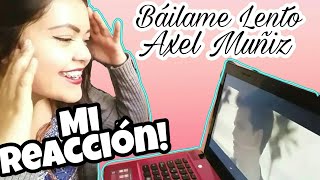 Mi reacción al ver Bailame lento  Axel Muñiz llore de emoción [upl. by Eolande]