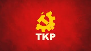 TKP Türkiye Komünist Partisi  Parti Marşı [upl. by Calie67]