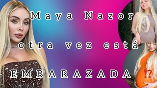 Maya Nazor de nuevo EMBARAZADA 🤰 ⁉️💥 [upl. by Kubis]