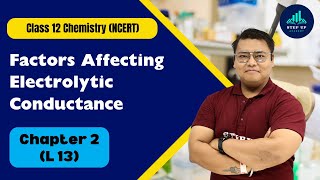 Factors Affecting Electrolytic Conductance Electrochemistry Chapter 2 L13 Class12 BiologyNCERT [upl. by Acsot462]