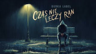 Budka Label  Czas Nie Leczy Ran [upl. by Ytirahs]