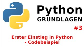 Python Tutorial  Grundlagen 3 Erster Einstieg in Python  Codebeispiel [upl. by Lleksah]