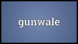 Gunwale Meaning [upl. by Yeleen]