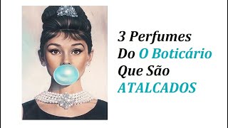 3 PERFUMES DO  O BOTICÀRIO  QUE SÃO ATALCADOS [upl. by Akirehs879]