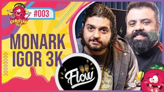 FLOW PODCAST Monark e Igor 3K  Groselha Talk 003 [upl. by Janeczka]