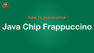 how to pronounce Java Chip Frappuccino 【Starbucks】 [upl. by Gnuoy357]