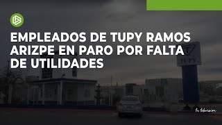 Empleados de Tupy Ramos Arizpe en paro por falta de utilidades [upl. by Leban753]