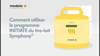 MEDELA SYMPHONY  Comment fonctionne le programme INITIATE [upl. by Eytak]