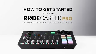 How to Get Started With The RØDECaster Pro [upl. by Tatianna]